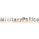 ＭｉｌｉｔａｒｙＰｏｌｉｃｅ ()