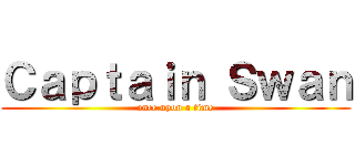 Ｃａｐｔａｉｎ Ｓｗａｎ (once upon a time)