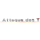  Ａｔｔａｑｕｅ ｄｅｓ Ｔｉｔａｎｓ (L'Amino français)