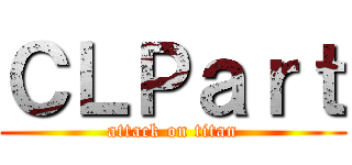 ＣＬＰａｒｔ (attack on titan)