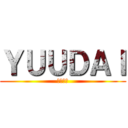 ＹＵＵＤＡＩ (ゆーだい)