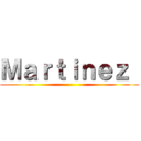 Ｍａｒｔｉｎｅｚ  ()
