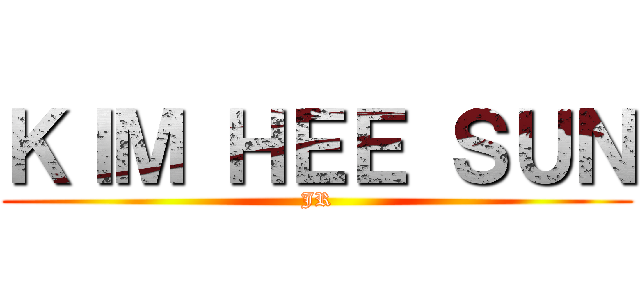 ＫＩＭ ＨＥＥ ＳＵＮ (JR)