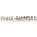 ＰＨＮＸ－ＭＡＮＧＡＳ (Unlimited Reborn)