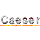 Ｃａｅｓｅｒ (Very kool movie)