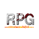 ＲＰＧ (attack on RPG)