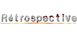 Ｒéｔｒｏｓｐｅｃｔｉｖｅ (attack on titan)