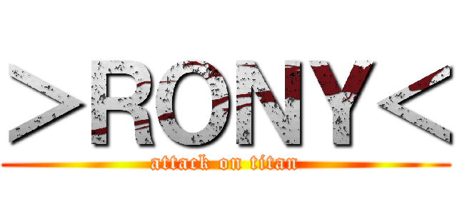 ＞ＲＯＮＹ＜ (attack on titan)
