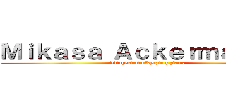 Ｍｉｋａｓａ Ａｃｋｅｒｍａｎ ：３ (Shingeki No Kyojin y Fans)