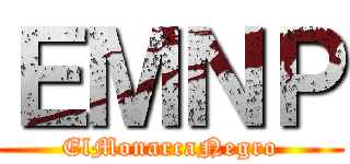 ＥＭＮＰ (ElMonarcaNegro)