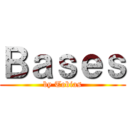 Ｂａｓｅｓ (by Tobias)