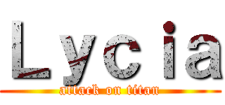 Ｌｙｃｉａ (attack on titan)