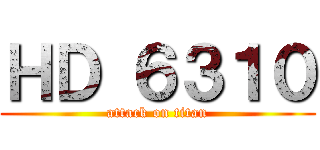 ＨＤ ６３１０ (attack on titan)
