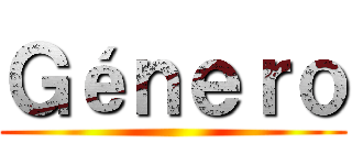 Ｇéｎｅｒｏ ()