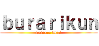 ｂｕｒａｒｉｋｕｎ (jininann bural)