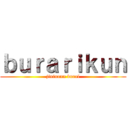 ｂｕｒａｒｉｋｕｎ (jininann bural)
