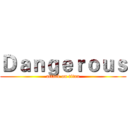 Ｄａｎｇｅｒｏｕｓ (attack on titan)