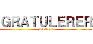 ＧＲＡＴＵＬＥＲＥＲ (Med Dagen)