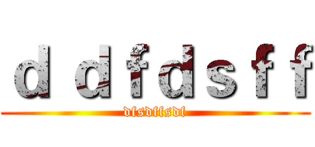 ｄ ｄｆｄｓｆｆ (dfsdffsdf)