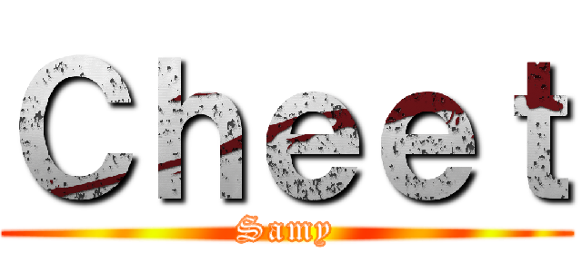 Ｃｈｅｅｔ (Samy)