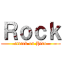 Ｒｏｃｋ (attack on Hiro)
