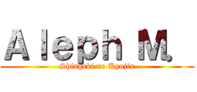 Ａｌｅｐｈ Ｍ． (Shingeki no Kyojin)