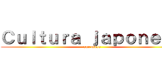 Ｃｕｌｔｕｒａ ｊａｐｏｎｅｓａ (one piece)