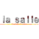 ｌａ ｓａｌｌｅ (La Salle Version)
