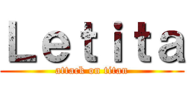 Ｌｅｔｉｔａ (attack on titan)