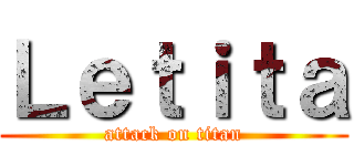 Ｌｅｔｉｔａ (attack on titan)