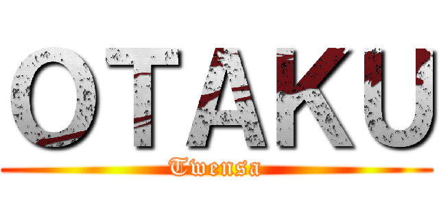 ＯＴＡＫＵ (Twensa)