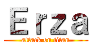 Ｅｒｚａ (attack on titan)