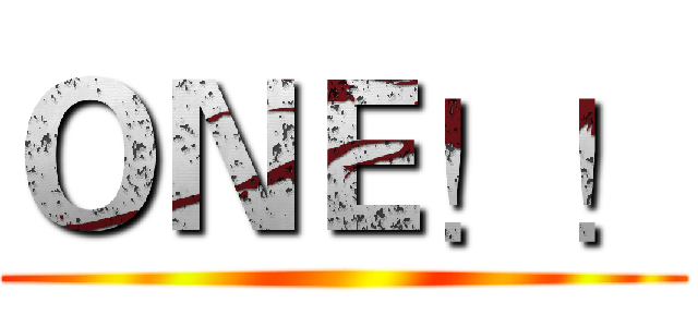 ＯＮＥ！！ ()