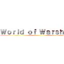 Ｗｏｒｌｄ ｏｆ Ｗａｒｓｈｉｐｓ ()