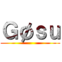 Ｇøｓｕ ()