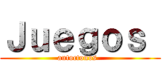 Ｊｕｅｇｏｓ  (autoctonos  )