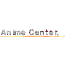 Ａｎｉｍｅ Ｃｅｎｔｅｒ．ｒｕ (vk.com/animecenterru)