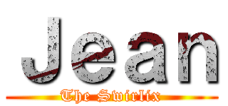 Ｊｅａｎ (The Swirlix)