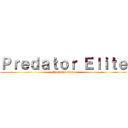 Ｐｒｅｄａｔｏｒ Ｅｌｉｔｅ (You Are Gay)