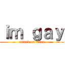 ｉｍ ｇａｙ (attack on titan)