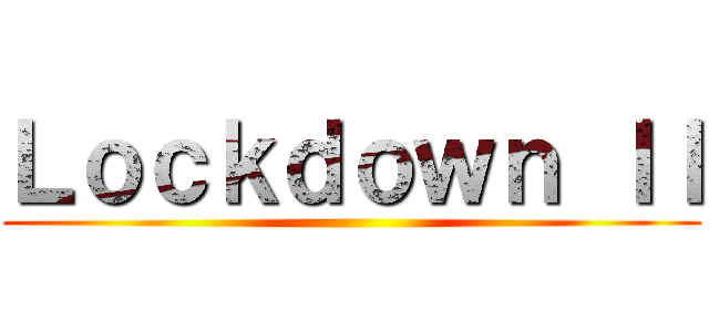 Ｌｏｃｋｄｏｗｎ ＩＩ ()