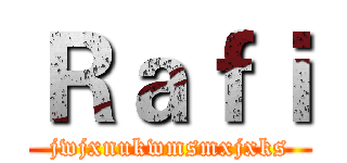 Ｒａｆｉ (jwjxnukwmsmxjxks)
