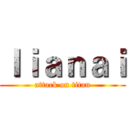 ｌｉａｎａｉ (attack on titan)