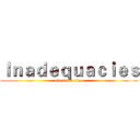 Ｉｎａｄｅｑｕａｃｉｅｓ (attack on titan)