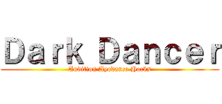 Ｄａｒｋ Ｄａｎｃｅｒ (Audition Ayodance Hacks)