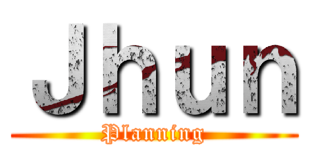 Ｊｈｕｎ (Planning)