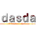 ｄａｓｄａ (ATtack on shobe)