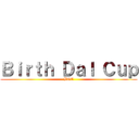 Ｂｉｒｔｈ Ｄａｌ Ｃｕｐ (BDC)