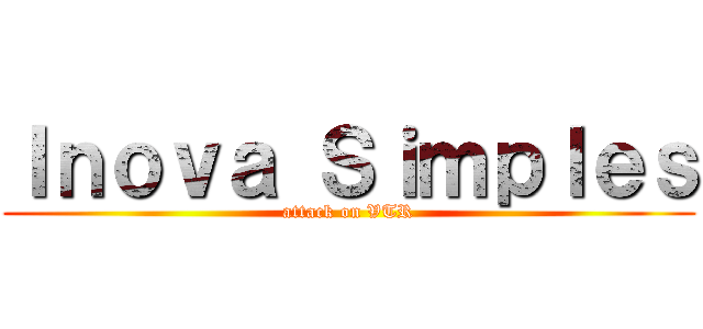 Ｉｎｏｖａ Ｓｉｍｐｌｅｓ (attack on VTR)