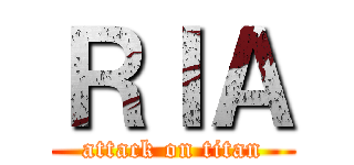 ＲＩＡ (attack on titan)